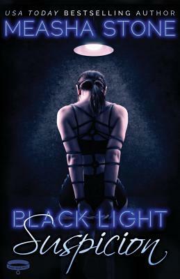 Black Light Suspicion by Measha Stone