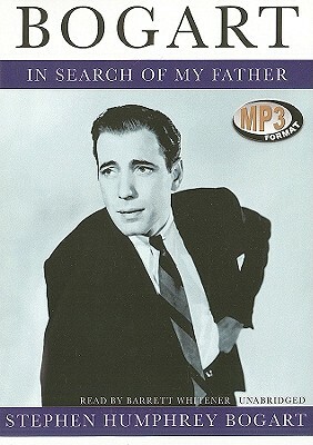 Bogart: In Search of My Father by Stephen Humphrey Bogart