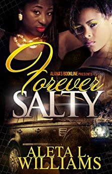 Forever Salty (A Ghetto Soap Opera) by Aleta L. Williams