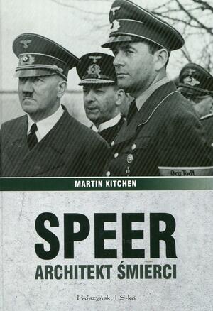 Speer. Architekt śmierci by Martin Kitchen