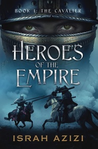 Heroes of the Empire Book 1: The Cavalier by Israel Azizi
