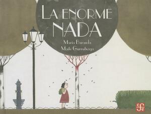 La Enorme NADA by Maria Baranda, Maite Gurrutxaga