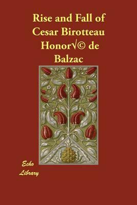 Rise and Fall of Cesar Birotteau by Honoré de Balzac