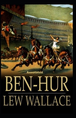 Ben-Hur -A Tale of the Christ Annotated by Lew Wallace