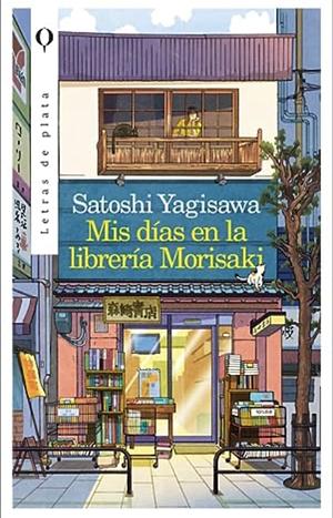 Mis Dias en la Libreria Morisaki by Satoshi Yagisawa