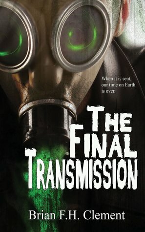 The Final Transmission by Brian F.H. Clement