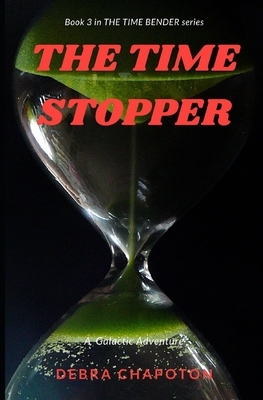 The Time Stopper: An Alien Teen Fantasy Adventure by Debra Chapoton