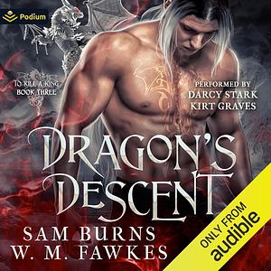 Dragon's Descent by W.M. Fawkes, Sam Burns