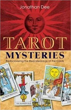 Tarot Mysteries: The Origins, Symbolism and Meanings of the Tarot Cards: Rediscovering the Real Meanings of the Cards by Sasha Fenton, Jonathan Dee