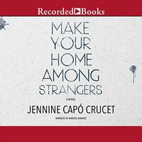 Make Your Home Among Strangers by Jennine Capó Crucet