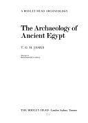 The Archaeology of Ancient Egypt by Thomas Garnet Henry James