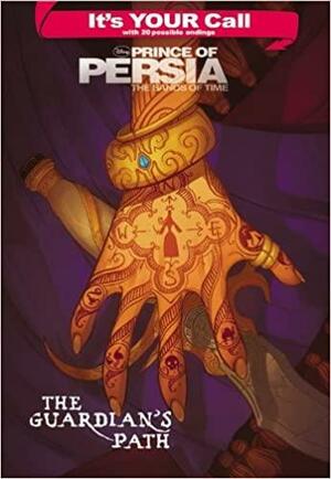 The It's Your Call: Prince of Persia: Guardian's Path by Carla Jablonski