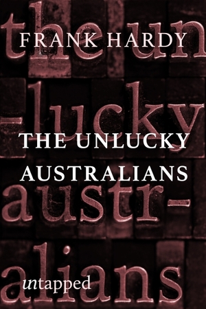 The Unlucky Australians by Frank J. Hardy