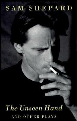 The Unseen Hand and Other Plays by Sam Shepard