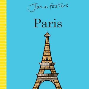 Jane Foster's Cities: Paris by Jane Foster