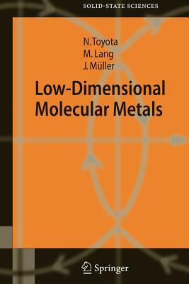 Low-Dimensional Molecular Metals by Naoki Toyota, Michael Lang, Jens Müller