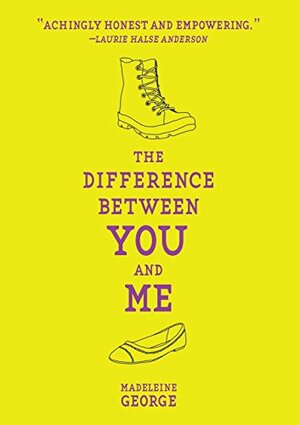 The Difference Between You and Me by Madeleine George