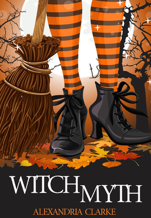 Witch Myth: Wildfire- The Beginning by Alexandra Clarke