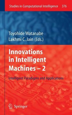 Innovations in Intelligent Machines -2: Intelligent Paradigms and Applications by 