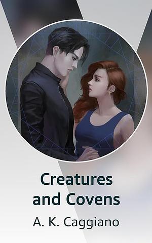 Creatures and Covens by A.K. Caggiano