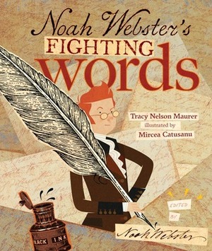 Noah Webster's Fighting Words by Tracy Nelson Maurer, Mircea Catusanu