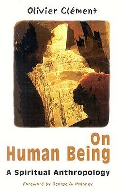 On Human Being: Spiritual Anthropology by Olivier Clément