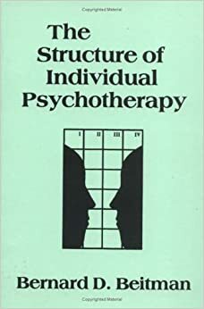 The Structure of Individual Psychotherapy by Bernard D. Beitman