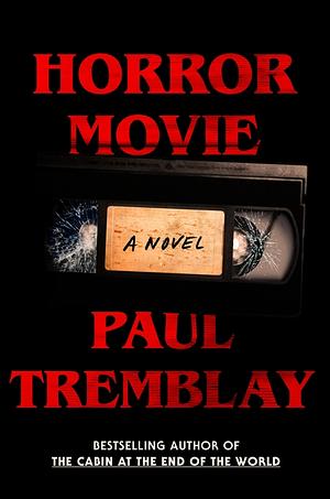 Horror Movie: A Novel by Paul Tremblay