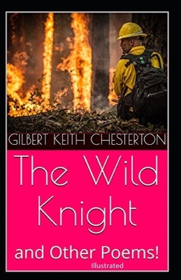 "The Wild Knight And Other Poems Illustrated" by G.K. Chesterton