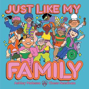 Just Like My Family by Ashley Molesso, Chess Needham