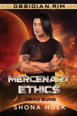 Mercenary Ethics: Dead Suns by Shona Husk