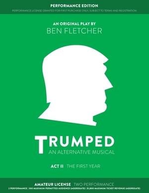 TRUMPED (An Alternative Musical) Act II Performance Edition: Amateur Two Performance by Ben Fletcher