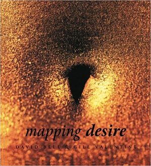 Mapping Desire: Geog Sexuality by David J. Bell