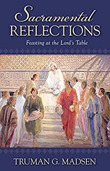 Sacramental Reflections by Truman G. Madsen