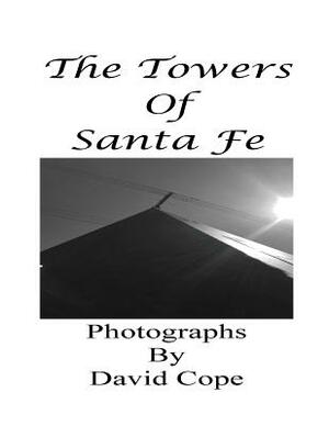 The Towers of Santa Fe by David Cope