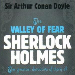 The Valley of Fear by Arthur Conan Doyle