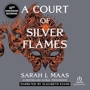 A Court of Silver Flames (10th Anniversary Recording) by Sarah J. Maas