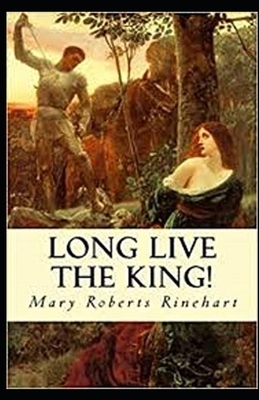 Long Live the King Illustrated by Mary Roberts Rinehart