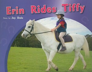 Rigby PM Photo Stories: Individual Student Edition Yellow (Levels 6-8) Erin Rides Tiffy by Jay Dale