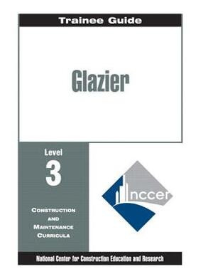 Glazier Level Three: Perfect Bound, Trainee Guide by Nccer