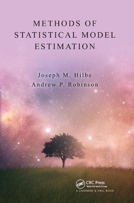 Methods of Statistical Model Estimation by Joseph Hilbe, Andrew Robinson