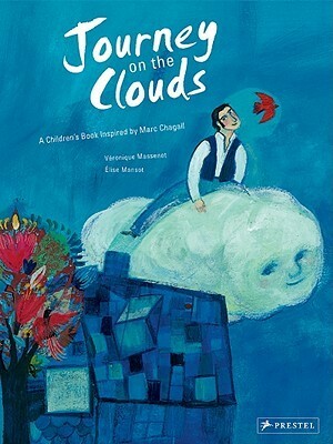 Journey on a Cloud: Inspired by a Painting by Marc Chagall by Veronique Massenot, Elise Mansot