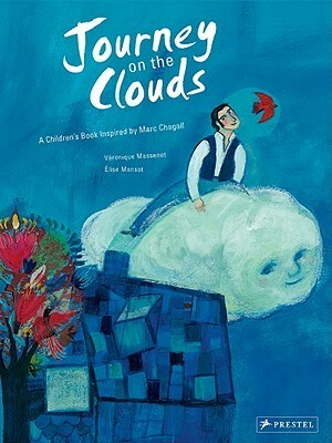 Journey on a Cloud: Inspired by a Painting by Marc Chagall by Elise Mansot, Veronique Massenot