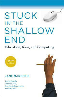 Stuck in the Shallow End, Updated Edition: Education, Race, and Computing by Jane Margolis