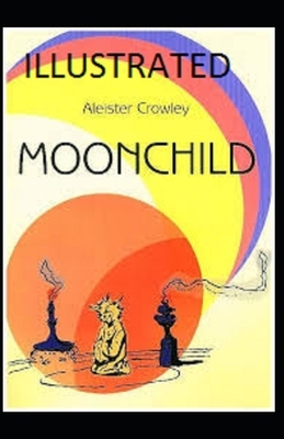 Moonchild Illustrated by Aleister Crowley