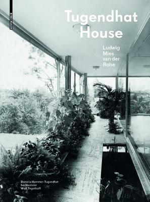 Tugendhat House. Ludwig Mies Van Der Rohe: New Edition by Wolf Tegethoff, Daniela Hammer-Tugendhat, Ivo Hammer