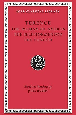 The Woman of Andros. The Self-Tormentor. The Eunuch by John Barsby, Terence