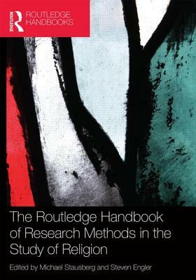 The Routledge Handbook of Research Methods in the Study of Religion by 