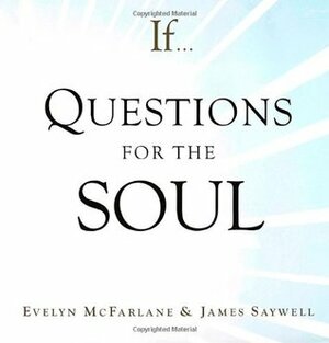 If. . . Questions for the Soul by James Saywell, Evelyn McFarlane