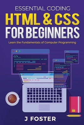 HTML & CSS for Beginners: Learn the Fundamentals of Computer Programming by Jo Foster